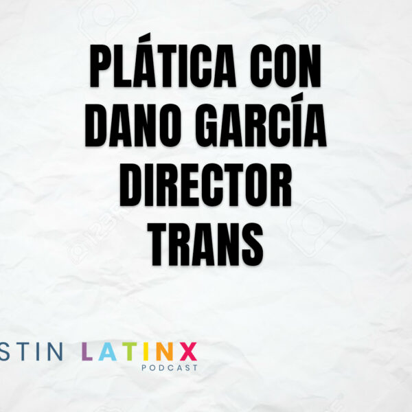 Austin LatinX Podcast Episodio 2