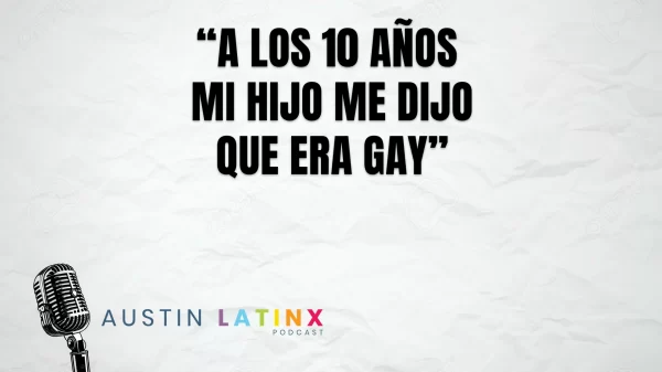Austin LatinX Podcast episodio 3