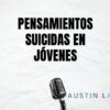 Suicidio en niños y jóvenes | El Podcast